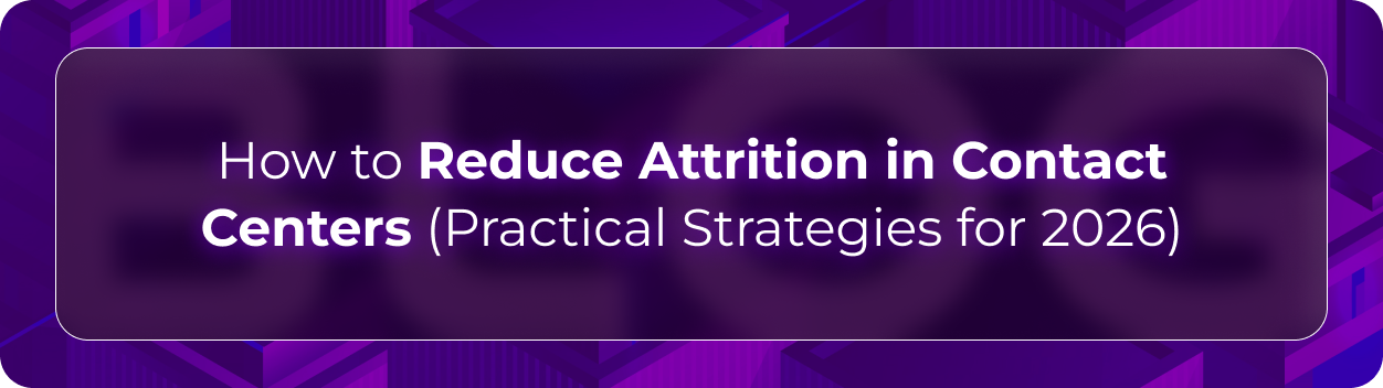 Orvera attrition reduction blog showing contact center leaders improving onboarding, coaching, schedules, and agent workload.
