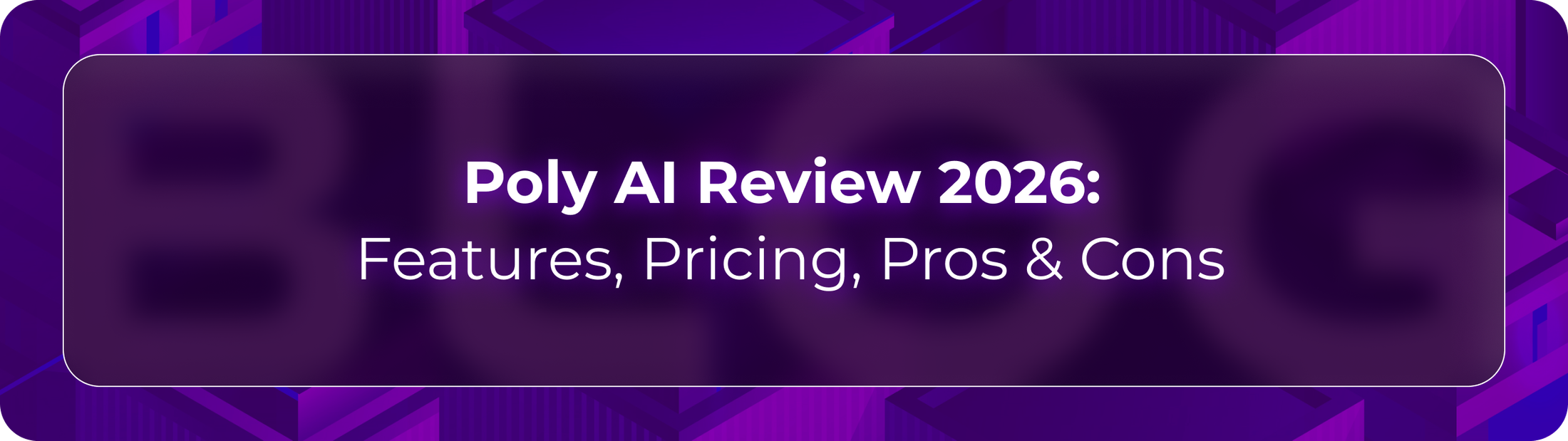 Orvera blog thumbnail for a 2026 Poly AI review covering features, pricing, pros, cons, conversational AI capabilities, and enterprise voice automation comparisons.