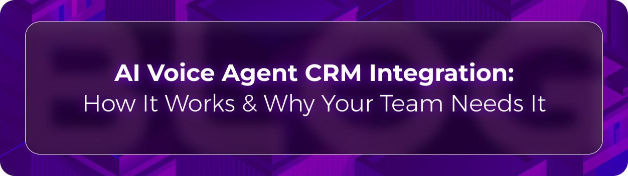 Orvera CRM integration blog showing AI voice agents syncing customer conversations, transcripts, tasks, and records.