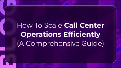 Orvera blog thumbnail featuring the headline “How To Scale Call Center Operations Efficiently (A Comprehensive Guide)” representing AI voice agents, automation, and scalable customer service operations.