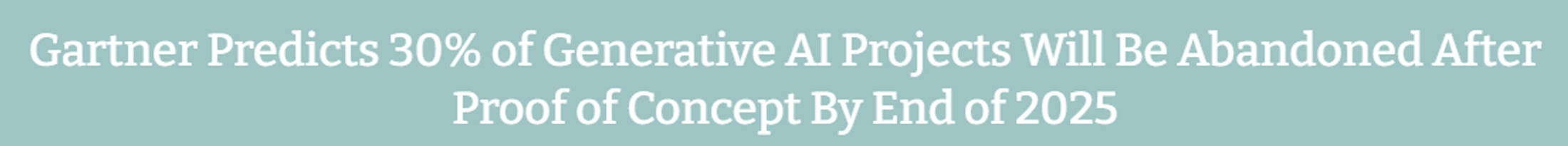 Gartner statistic showing at least 30 percent of generative AI projects are abandoned after proof of concept, later revised to 50 percent.
