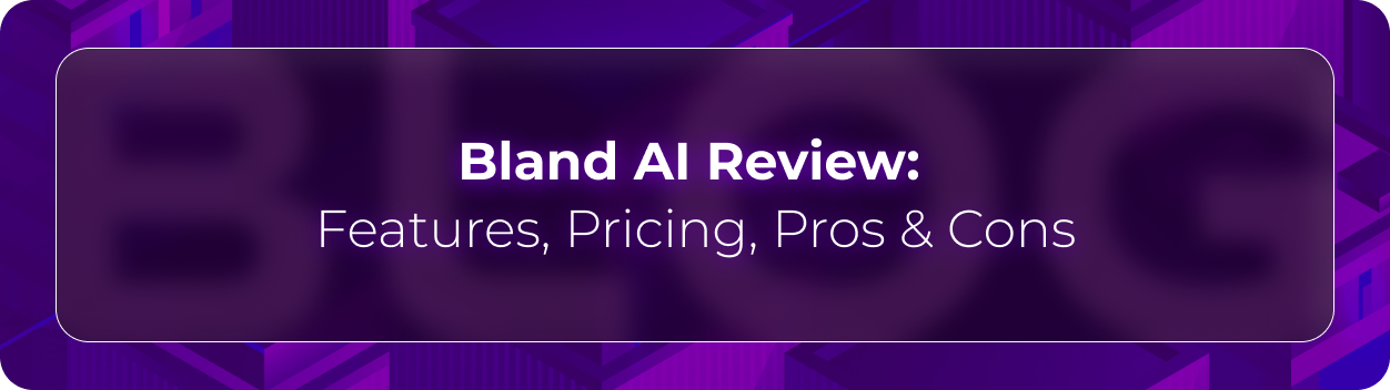 Hero banner for Orvera’s Bland AI review blog highlighting Bland AI features, pricing, pros and cons, and enterprise conversational voice automation insights.