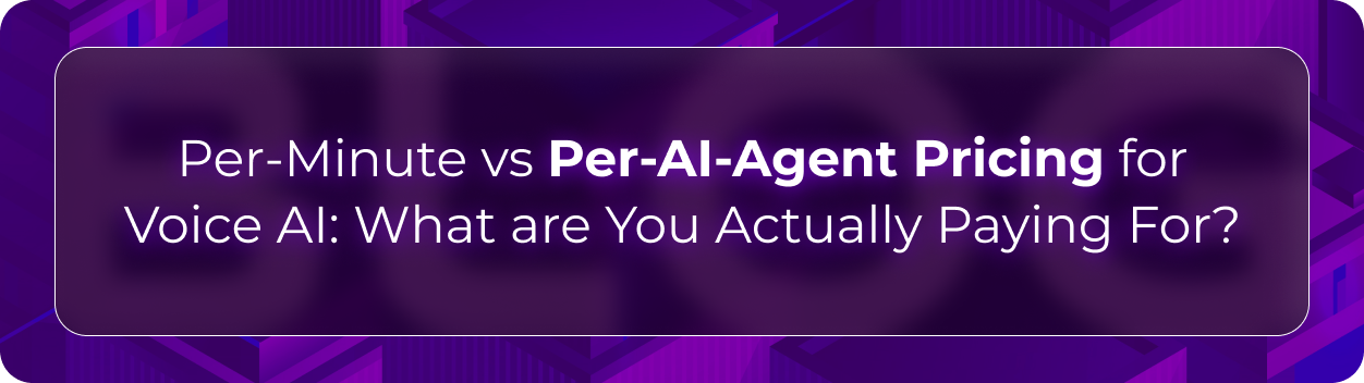Orvera pricing blog showing enterprises comparing per-minute usage costs with per-AI-agent pricing for scalable voice automation.
