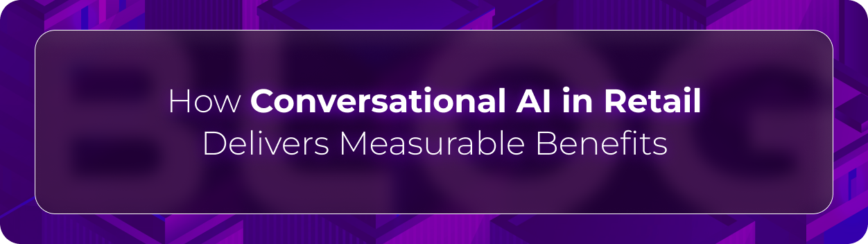 Hero banner for Orvera’s blog on conversational AI in retail operations, highlighting measurable business benefits, customer engagement, and AI-powered service automation.