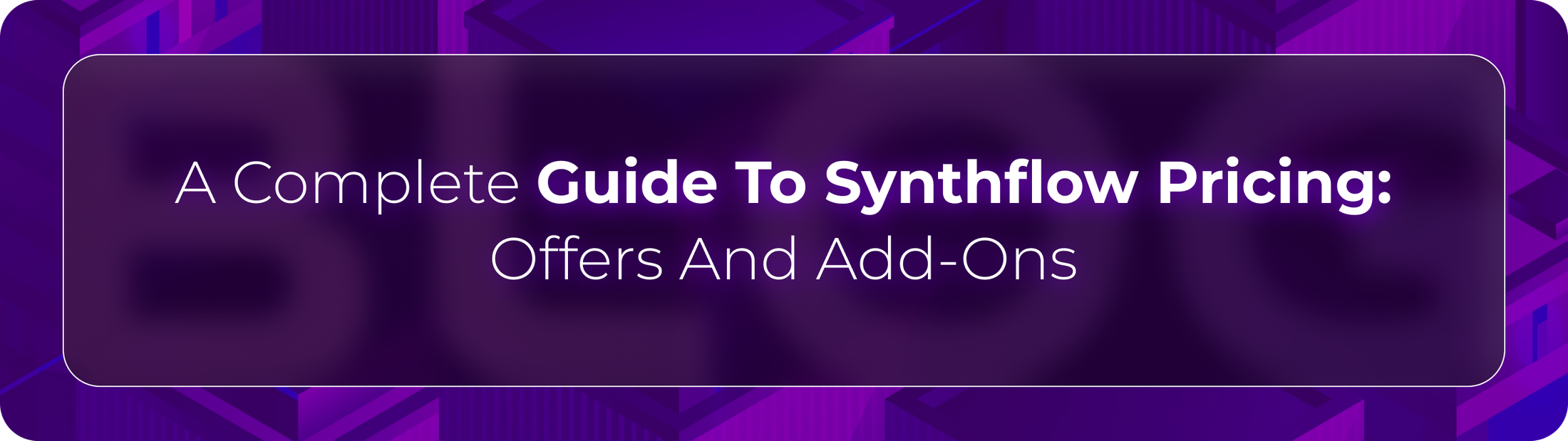 Orvera blog hero graphic with the headline “A Complete Guide To Synthflow Pricing: Offers And Add-Ons,” focused on AI voice automation pricing, scalability, and enterprise contact center solutions.