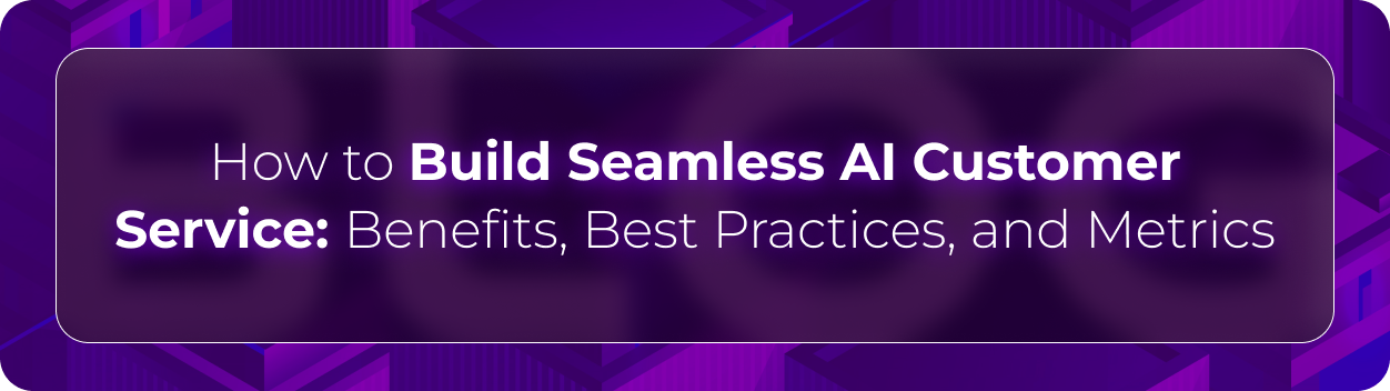Hero banner for Orvera’s guide to seamless AI customer service covering conversational AI implementation, customer experience best practices, and operational performance metrics.