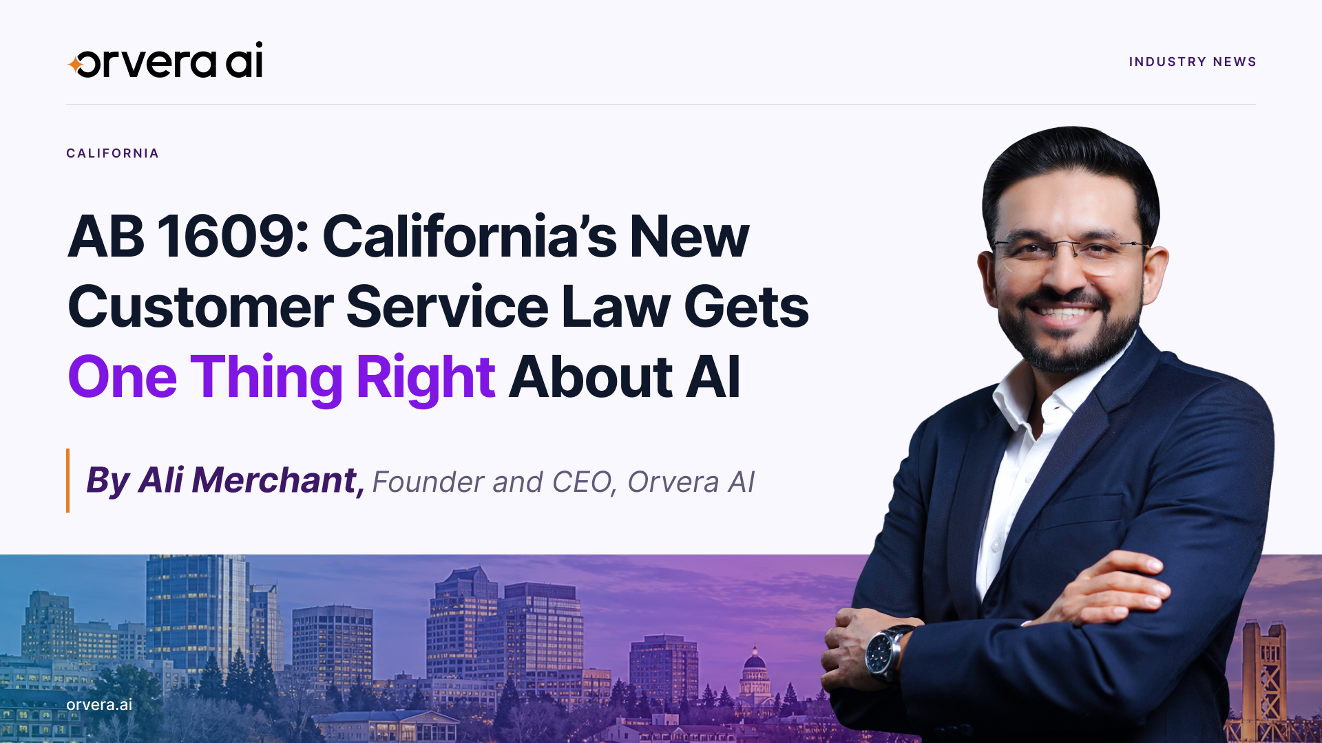 Orvera AI graphic featuring Ali Merchant over Sacramento skyline for an article on California AB 1609 and access in AI customer service.