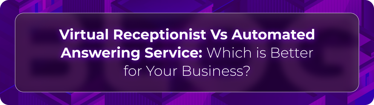 Hero banner for Orvera’s comparison of virtual receptionist vs automated answering service solutions for business call handling and customer support operations.