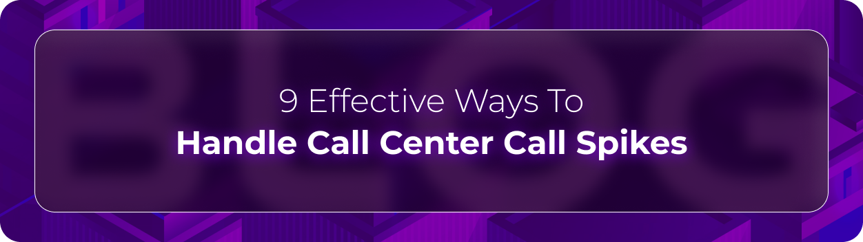 Hero banner for Orvera’s guide on handling call center call spikes using AI automation, workforce forecasting, and scalable contact center operations.