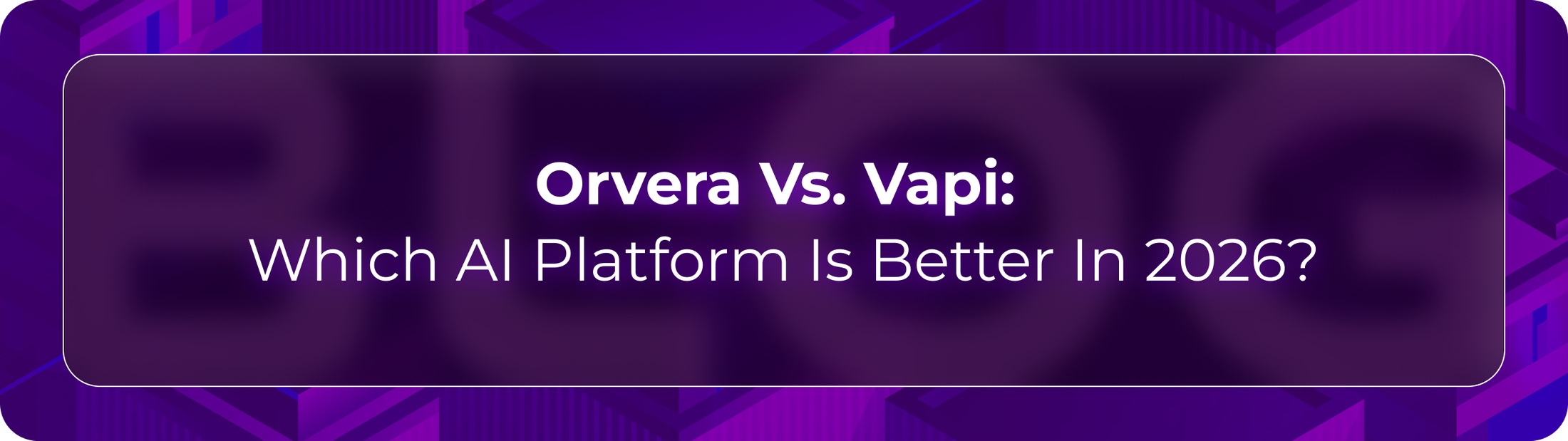 Orvera vs Vapi blog showing enterprise teams evaluating omnichannel automation, voice workflows, pricing, and analytics.