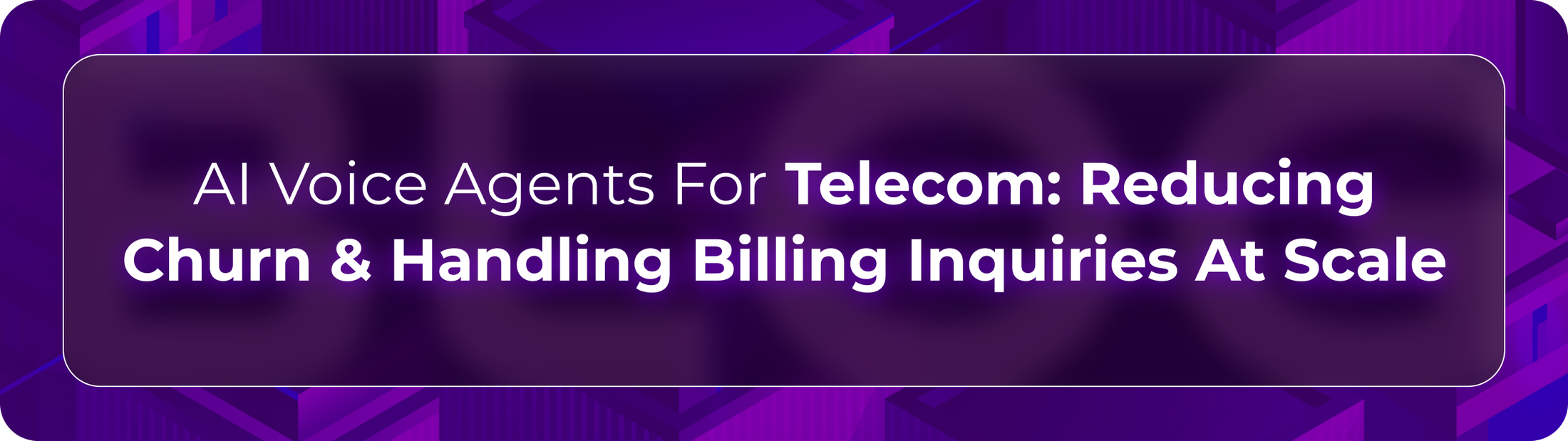 Orvera telecom AI voice agents blog showing enterprise teams resolving billing inquiries, service issues, and churn-risk calls.
