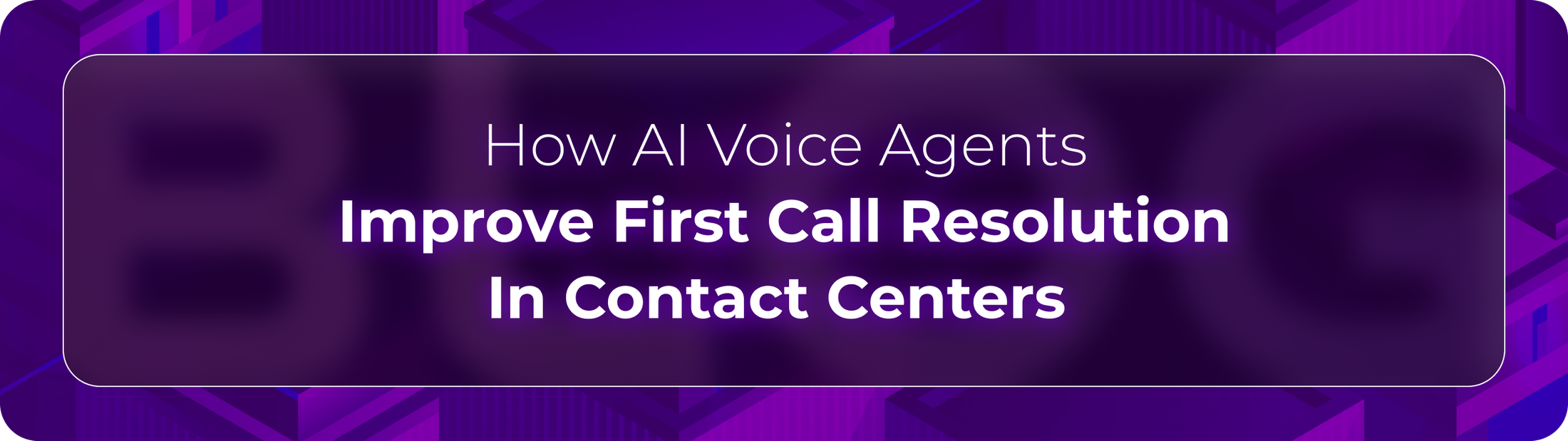 Orvera blog hero graphic with the headline “How AI Voice Agents Improve First Call Resolution In Contact Centers,” focused on AI-driven customer support and call resolution automation.