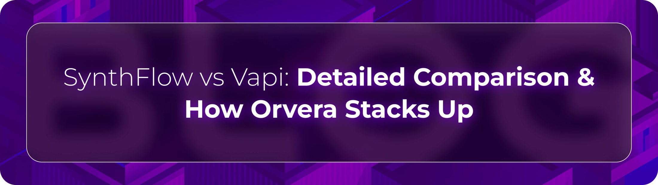 Hero banner for Orvera’s detailed comparison of SynthFlow vs Vapi covering conversational AI platforms, enterprise voice automation, and operational workflow differences.
