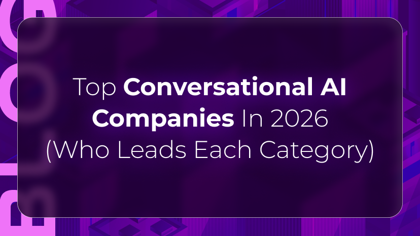 Guide to the top conversational AI companies of 2026, grouped by category across enterprise platforms, agentic startups, and voice AI.