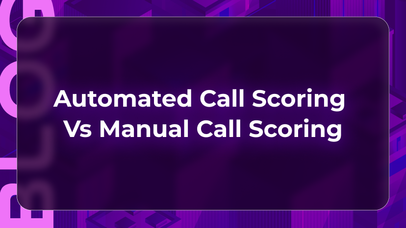 Thumbnail for a blog by Orvera, a Conversational AI Platform for Enterprises, comparing manual and automated call scoring in QA.