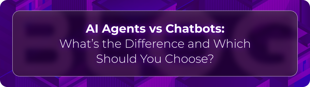 Orvera AI agents vs chatbots blog showing enterprises comparing simple chatbot replies with action-driven AI agent workflows.