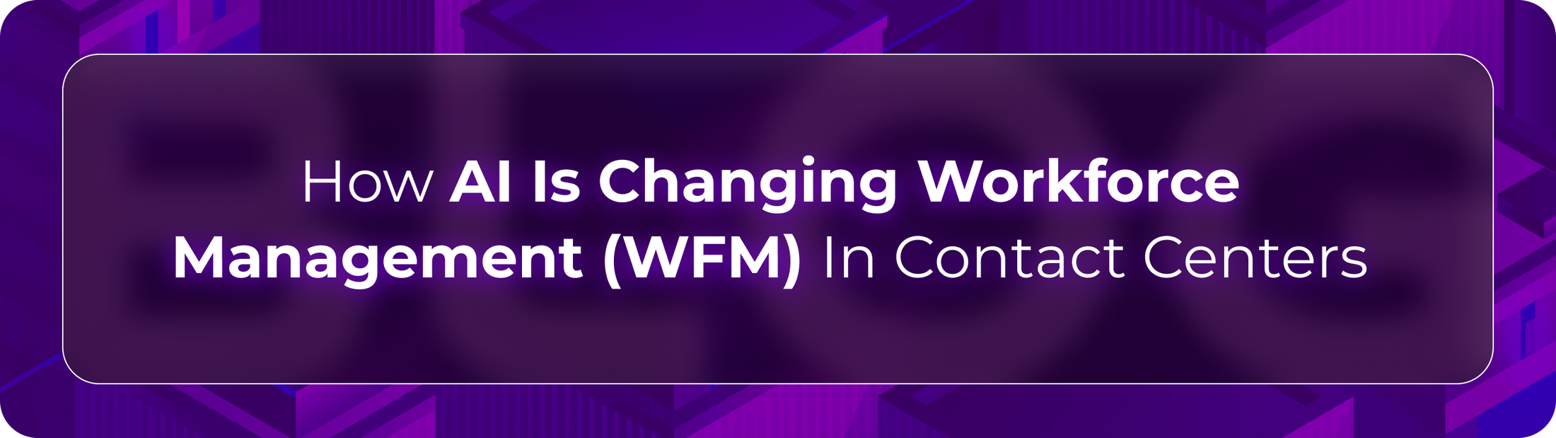 Orvera WFM blog showing AI improving demand forecasting, intraday staffing, schedule adherence, and workforce performance.