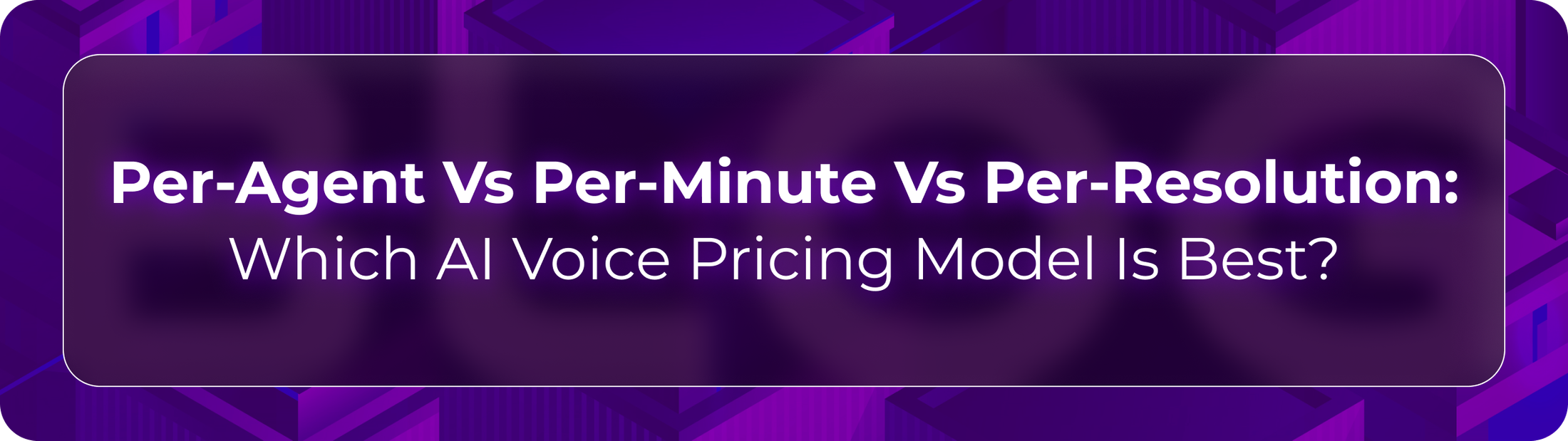 Orvera AI voice pricing blog showing enterprises evaluating usage costs, workflow fit, hidden fees, and outcome-based ROI.