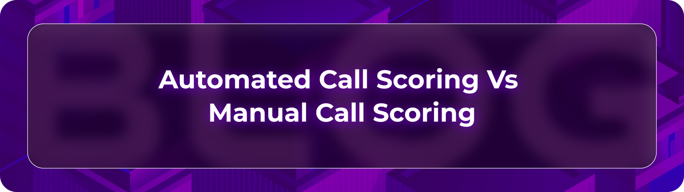 Hero image for a blog by Orvera, a Conversational AI Platform for Enterprises, showing AI call scoring with human QA review flows.