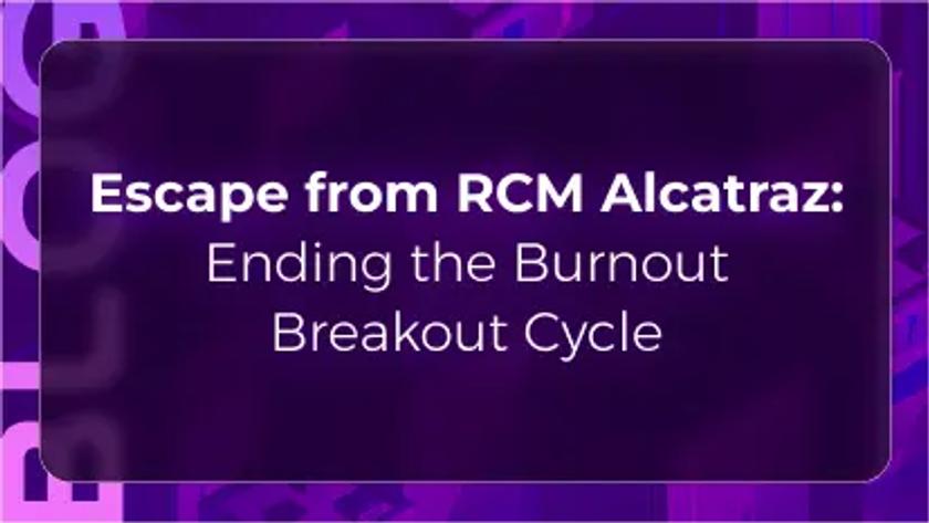 Orvera blog thumbnail featuring “Escape from RCM Alcatraz: Ending the Burnout Breakout Cycle” on a purple background, representing AI-driven relief from repetitive revenue cycle management work.