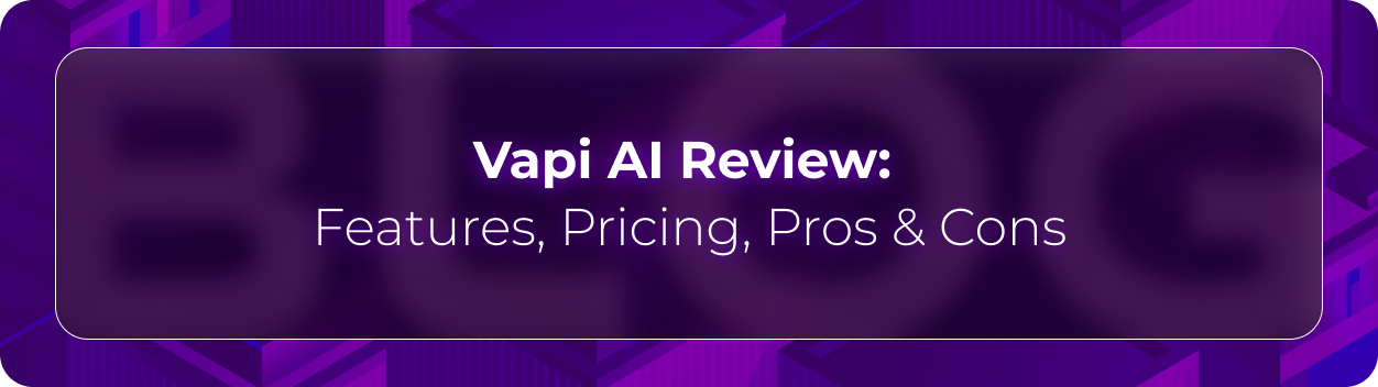 Hero image for “Vapi AI Review: Features, Pricing, Pros & Cons,” showing a purple review banner for evaluating Vapi AI’s features, pricing structure, advantages, limitations, and fit for voice AI teams.