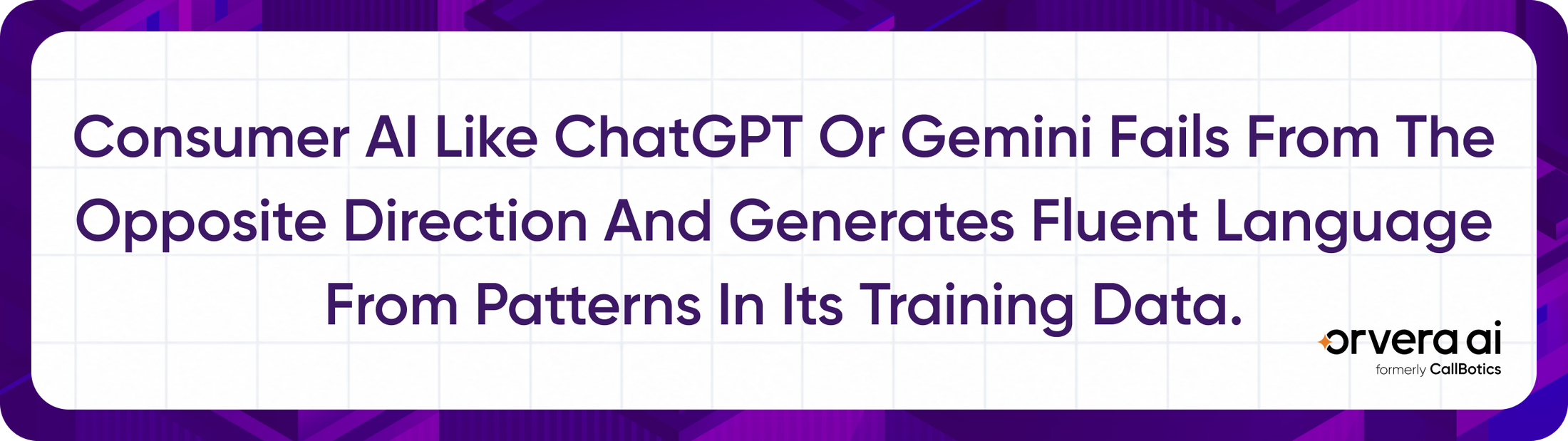 Consumer AI like ChatGPT and Gemini generates fluent language from patterns in its training data with no view of a customer's account.