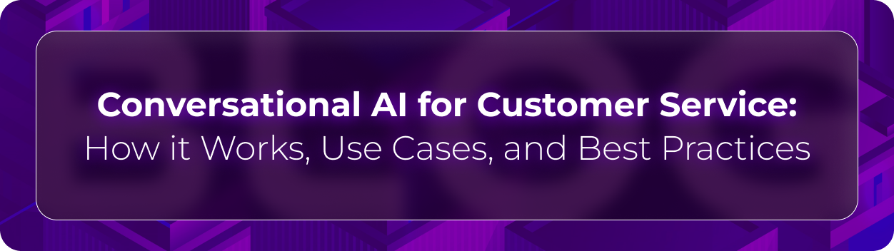 Hero banner for Orvera’s guide to conversational AI for customer service, including AI support workflows, customer service automation, and implementation best practices.