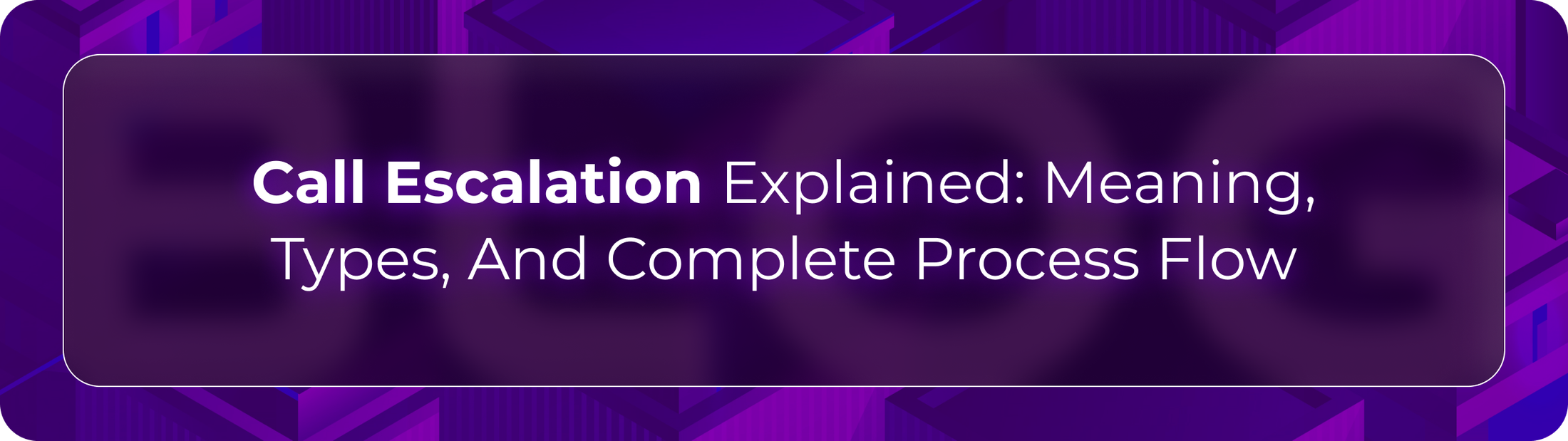 Orvera call escalation blog showing enterprise teams managing escalations, warm handoffs, supervisor routing, and post-call review.