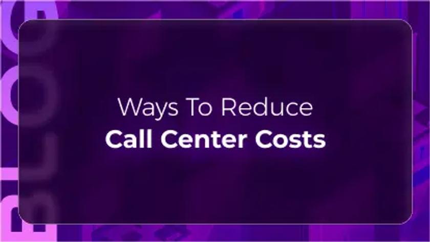 Orvera blog thumbnail featuring the headline “Ways To Reduce Call Center Costs” on a purple background, representing AI voice agents, automation, and efficient contact center operations.