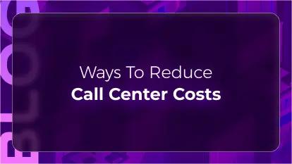 Orvera blog thumbnail featuring the headline “Ways To Reduce Call Center Costs” on a purple background, representing AI voice agents, automation, and efficient contact center operations.