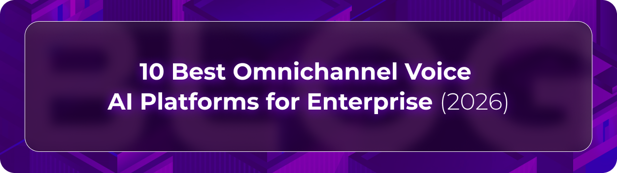 Orvera omnichannel voice AI platforms blog showing enterprises comparing context continuity, CRM integrations, and analytics.