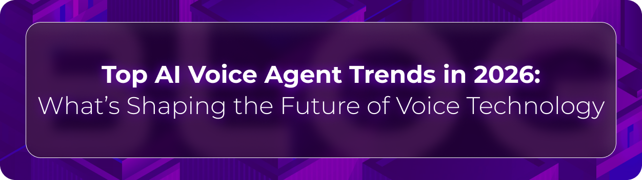 Hero banner for Orvera’s blog on AI voice agent trends in 2026 covering conversational AI evolution, intelligent automation, and the future of voice technology.