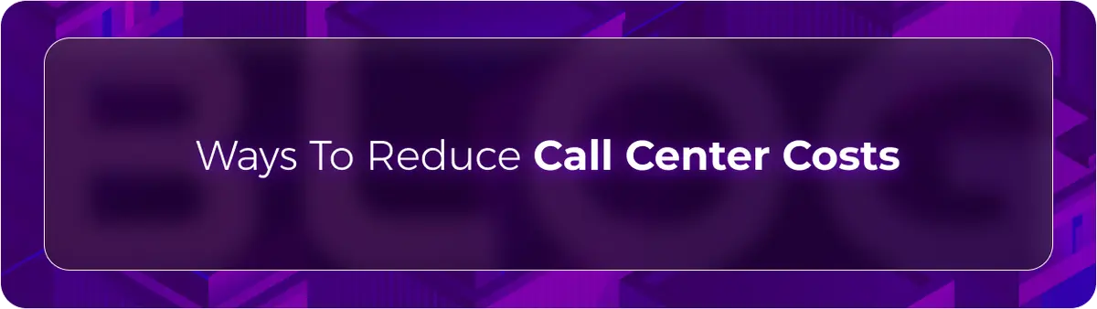 Orvera blog hero graphic with the headline “Ways To Reduce Call Center Costs,” focused on AI-driven customer service automation and operational cost reduction.