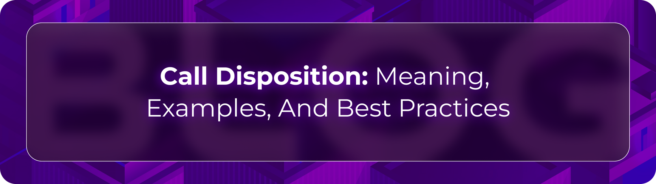 Blog by Orvera showing call disposition tracking for clearer outcomes, follow-ups, reporting, and AI-supported contact center workflows.