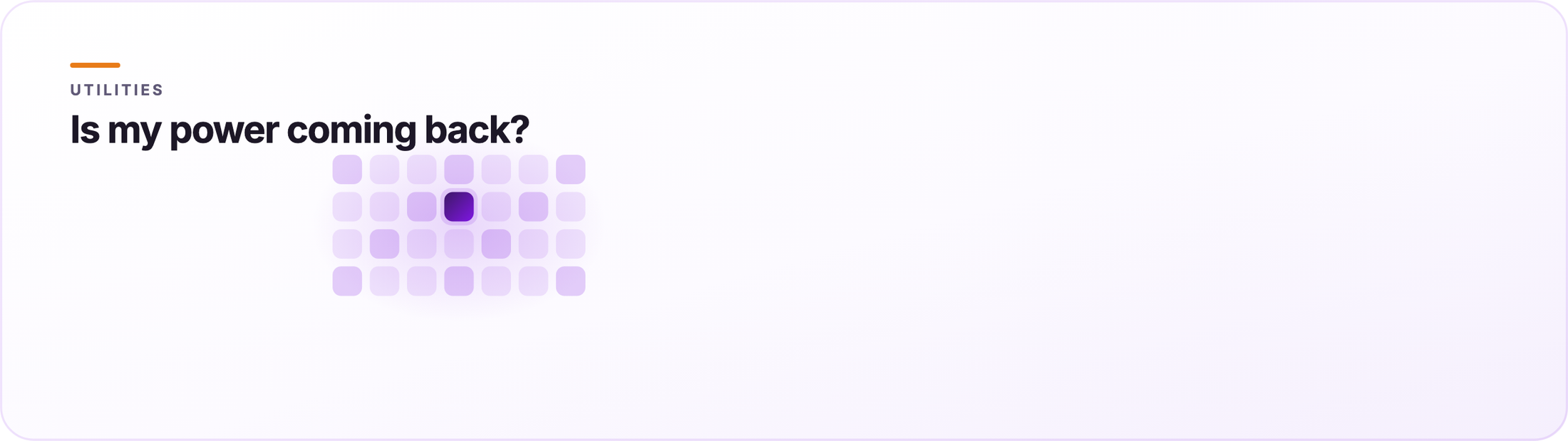 Orvera utilities graphic captioned "Is my power coming back?", above a grid of slots with one filled in the brand gradient.