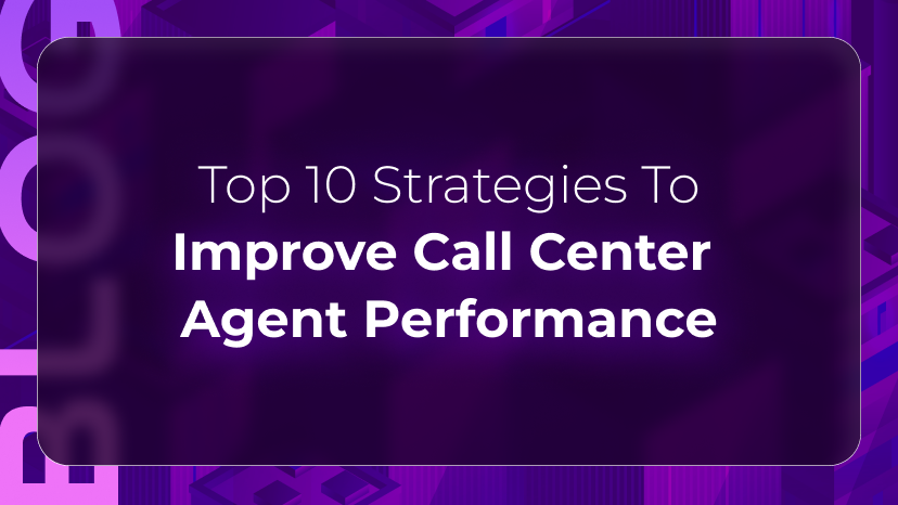 Orvera blog thumbnail featuring “Top 10 Strategies To Improve Call Center Agent Performance” on a purple background, representing AI-enhanced call center productivity and workforce optimization.