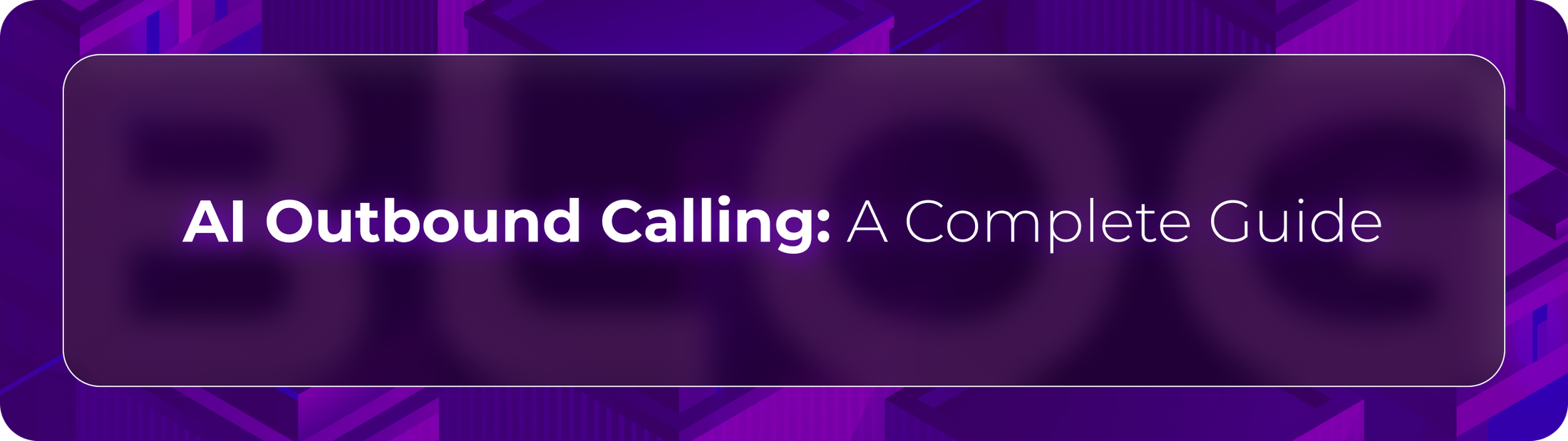 Orvera blog hero graphic with the headline “AI Outbound Calling: A Complete Guide,” focused on AI-powered outbound communication, automation, and enterprise call workflows.
