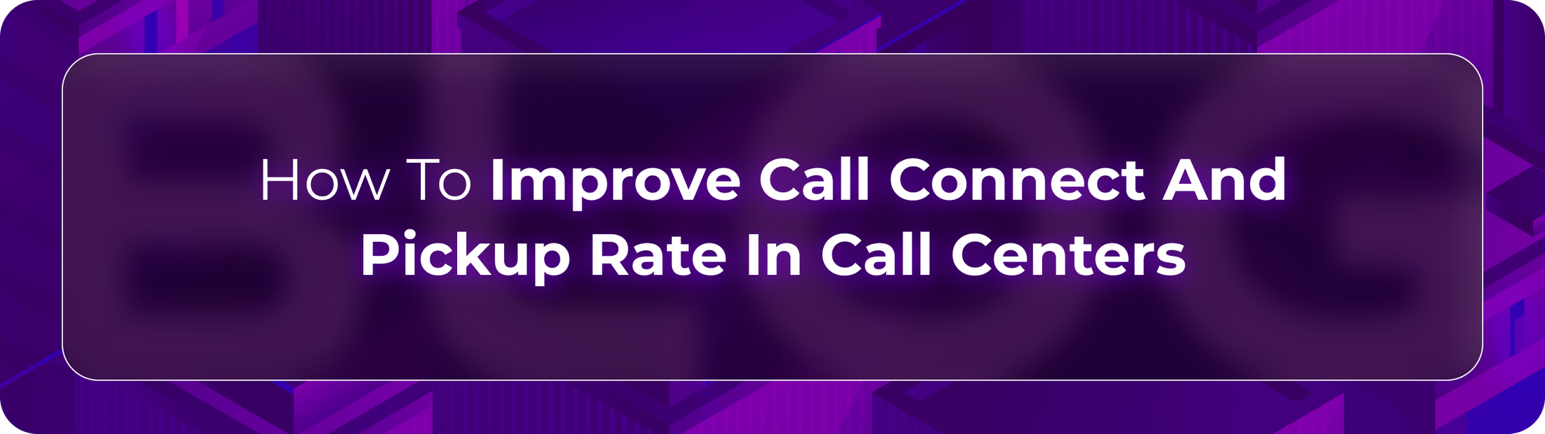 Hero image for Orvera blog showing how call centers improve pickup rates through trusted caller IDs, better timing, and AI workflows.