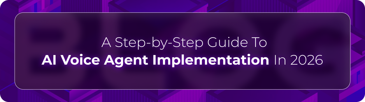 Orvera blog hero graphic with the headline “A Step-by-Step Guide To AI Voice Agent Implementation In 2026,” focused on enterprise AI voice deployment and contact center automation.