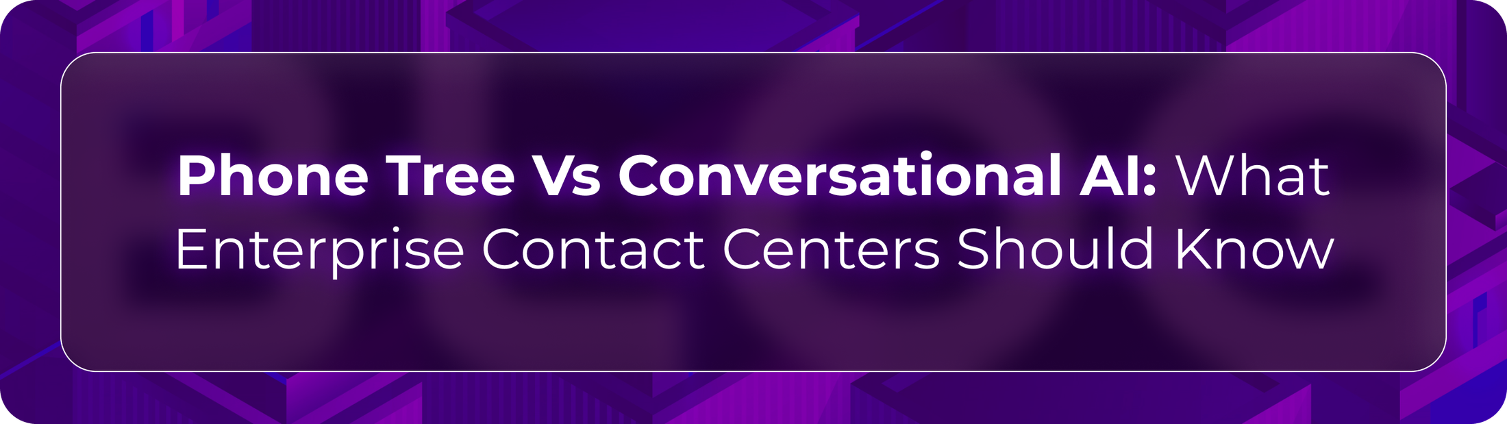Orvera, a Conversational AI Platform for Enterprises, shows phone tree vs conversational AI for enterprise buyers
