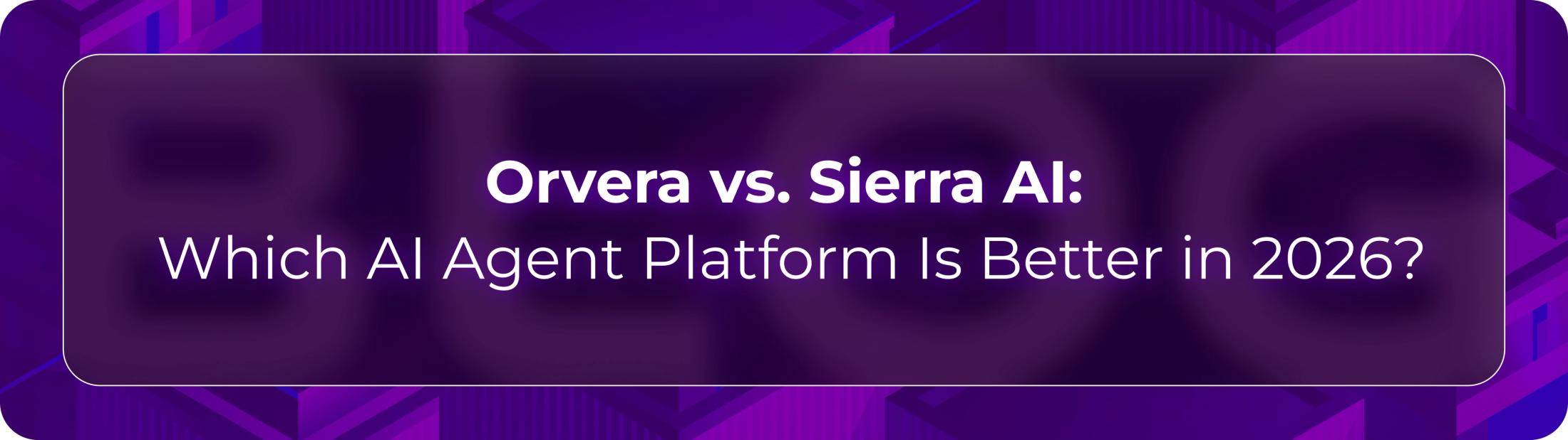 Overa vs Sierra AI blog showing enterprise teams evaluating AI agents, voice automation, deployment fit, and support outcomes.