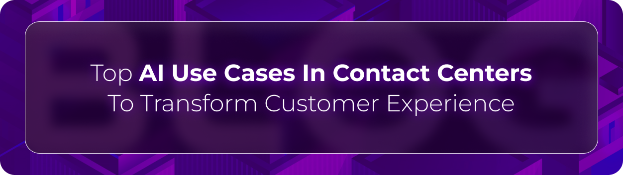 Orvera blog hero graphic with the headline “Top AI Use Cases In Contact Centers To Transform Customer Experience,” focused on AI-powered CX automation and operational efficiency.
