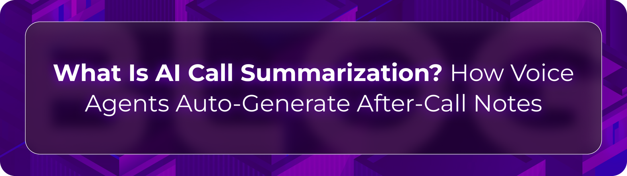 Orvera AI call summarization blog showing enterprises turning call transcripts into summaries, action items, QA, and CRM records.