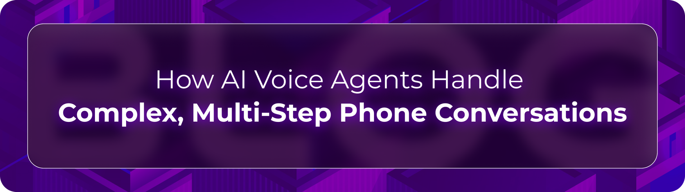 Orvera complex AI voice agent blog showing enterprises handling caller intent, workflow orchestration, confirmations, and handoffs.