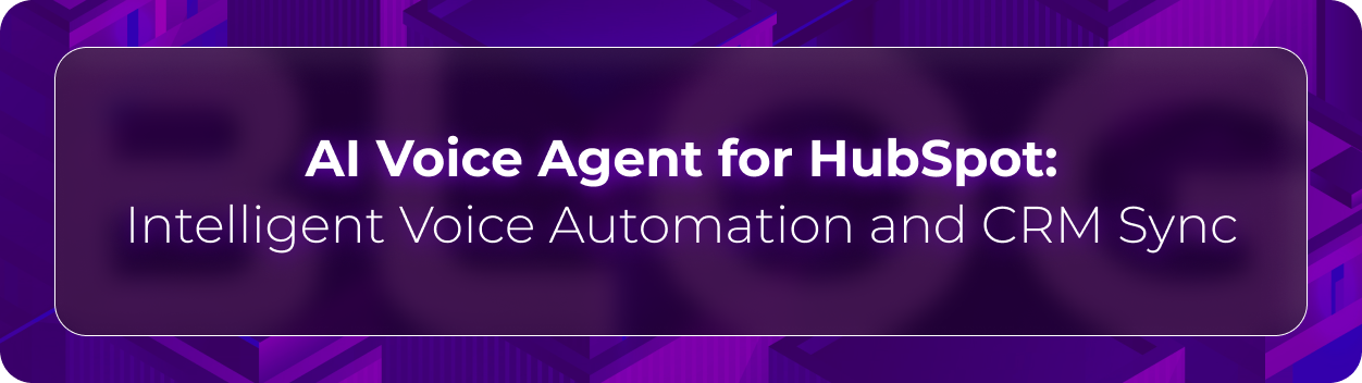Hero banner for Orvera’s guide to AI voice agents for HubSpot covering voice automation, CRM sync, conversational workflows, and sales engagement automation.
