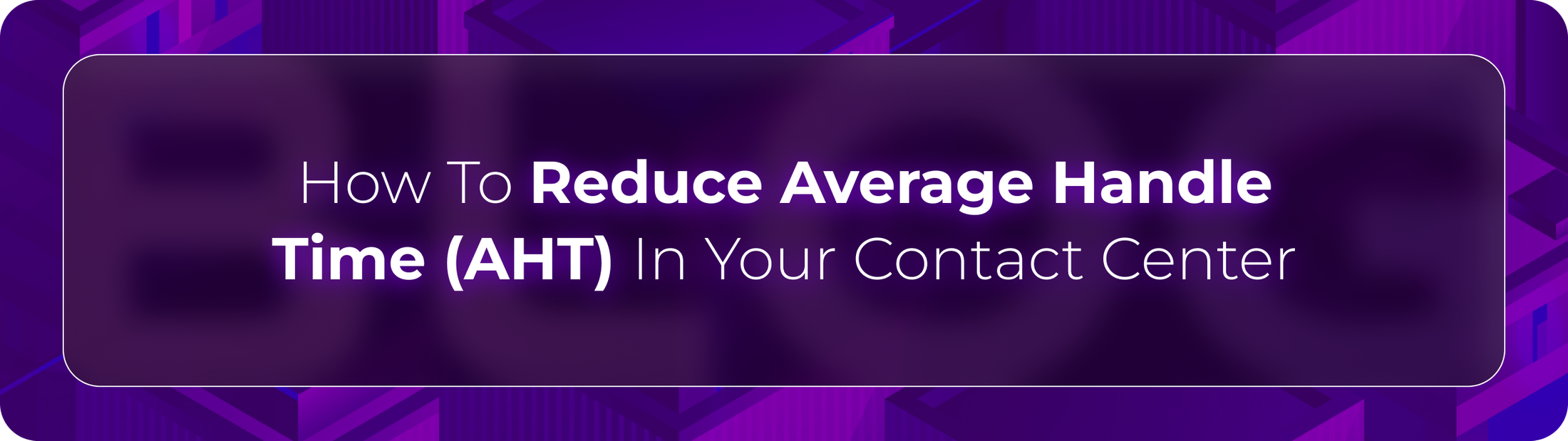 Orvera blog hero graphic with the headline “How To Reduce Average Handle Time (AHT) In Your Contact Center,” focused on AI-driven call center efficiency and customer service optimization.