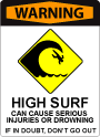 High Surf Warning Icon A sign with bold, red lettering at the top that says "Warning". Iconography depicts large waves near shore and has text underneath it that says: "High surf can cause serious injuries or drowning. When in doubt, don't go out."