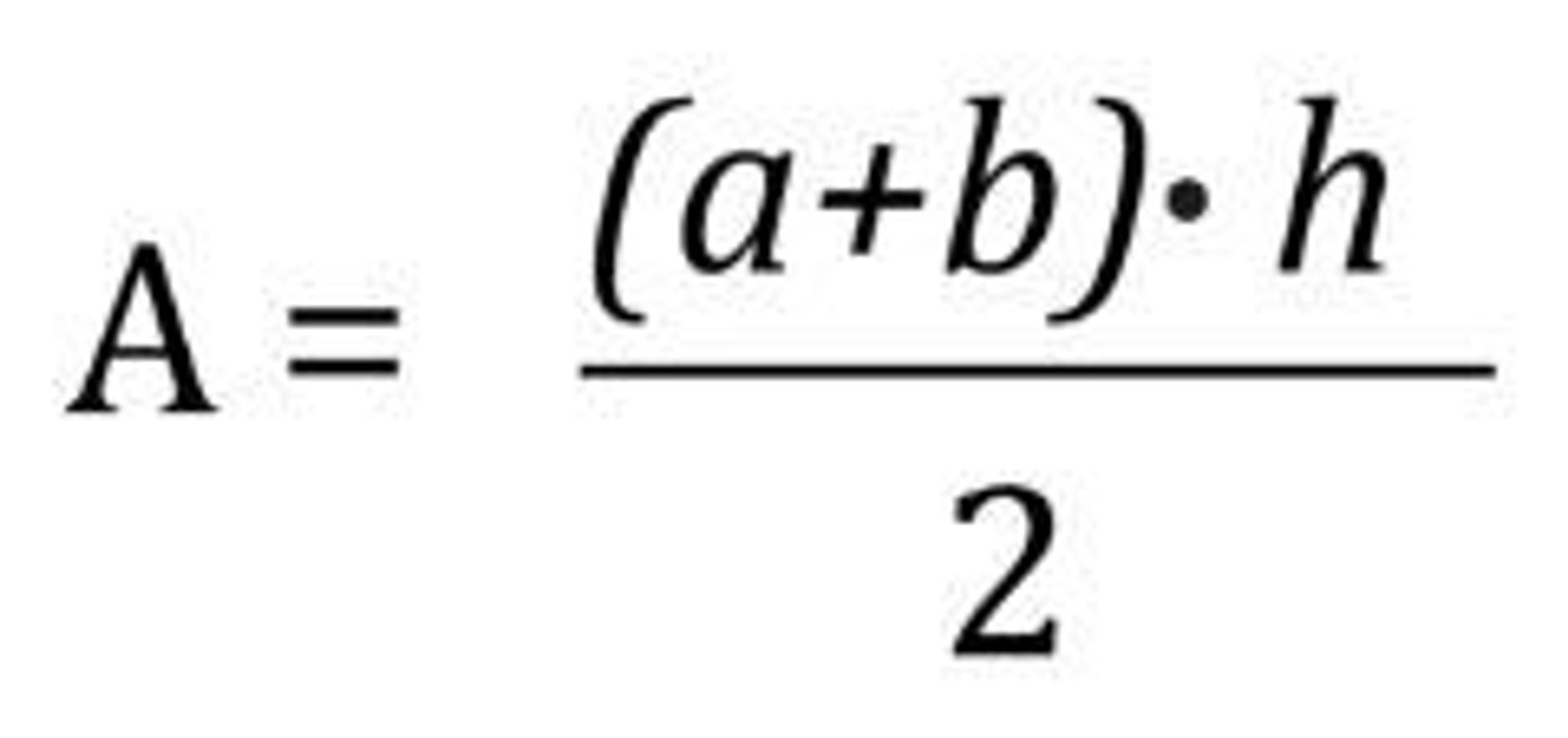 Illustrasjon av formelen for arealet  𝐴 A av et trapes: Summen av de to parallelle sidene  𝑎 a og  𝑏 b, multiplisert med høyden  ℎ h, og deretter delt på 2.