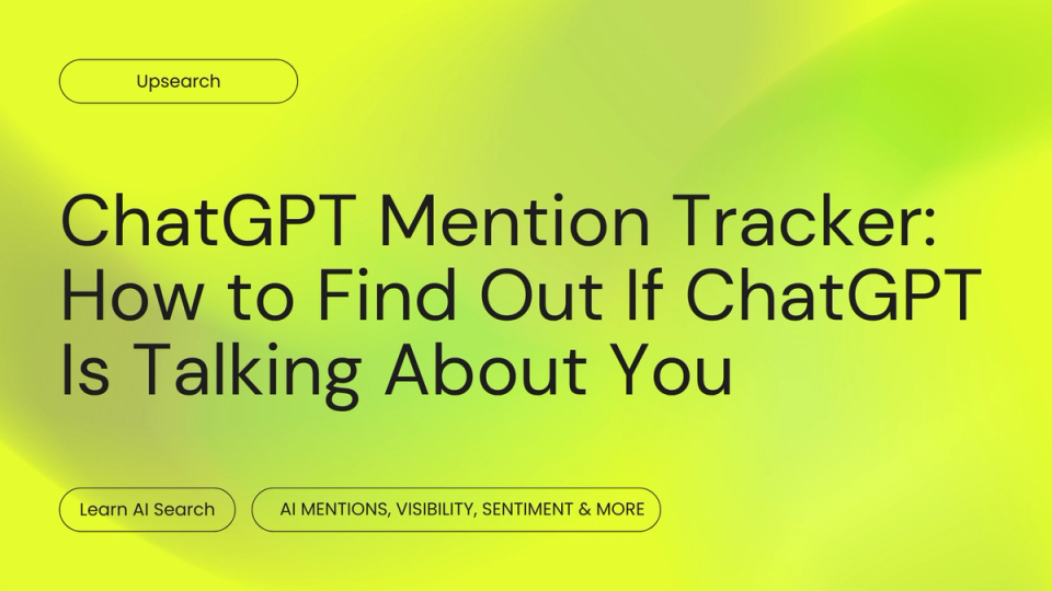 ChatGPT Mention Tracker: How to Find Out If ChatGPT Is Talking About You