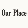 Our Place
